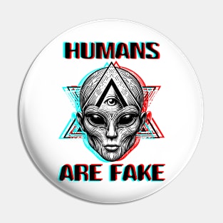 Humans Are Fake Funny SCI-FI Alien Funny Pin