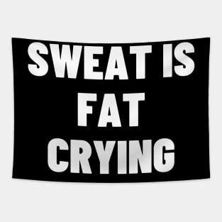 Sweat is fat crying Tapestry