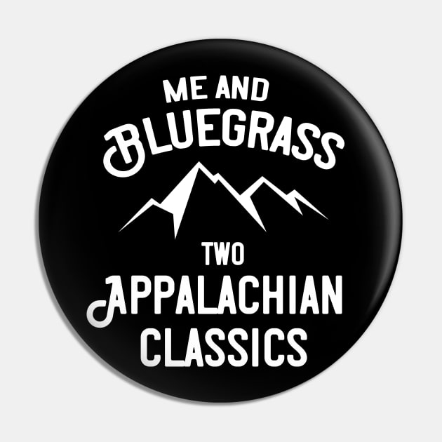 Me and Bluegrass Two Appalachian Classics Pin by Huhnerdieb Apparel