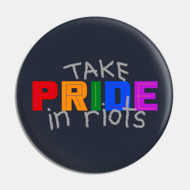 Take Pride in Riots - Pride Month June 2020 Pin by LochNestFarm