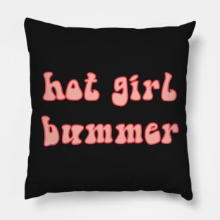 Hot Girl Bummer Pillow