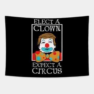 Anti Trump Elect A Clown Expect A Circus Tapestry