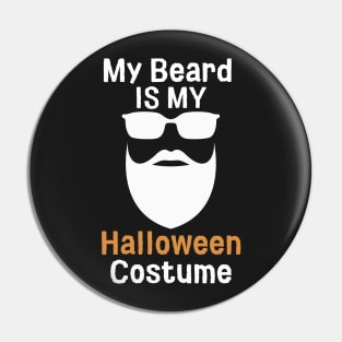 Beard Is My Halloween Costume Pin