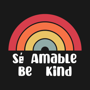 Be Kind In Spanish Se Amable - Spanish Be Kind T-Shirt