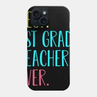 Best 1st First Grade Teacher Ever Gift Phone Case