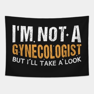 I'm Not A Gynecologist But I'll Take A Look Vintage  Gift TShirt for Birthday Tapestry