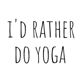 I'd Rather Do Yoga T-Shirt