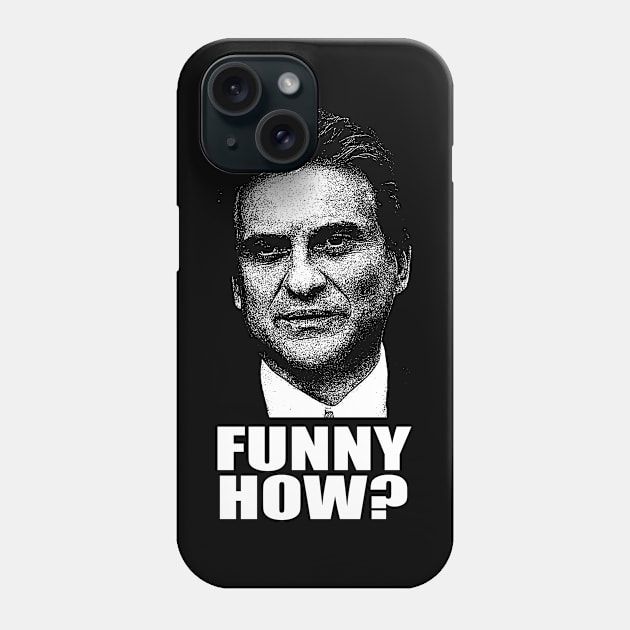 Funny How ? Goodfellas Phone Case by TWISTED home of design