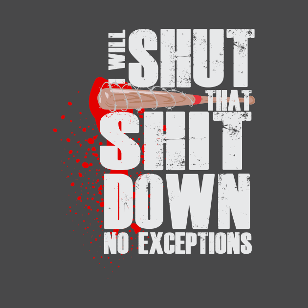 I will shut that shit down by ZombieNinjas