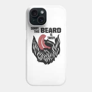 Sorry This Beard Is Taken Phone Case