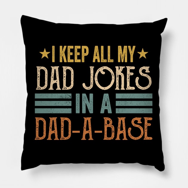 I Keep All My Dad Jokes In A Dad-a-base Vintage Pillow by SIMPLYSTICKS