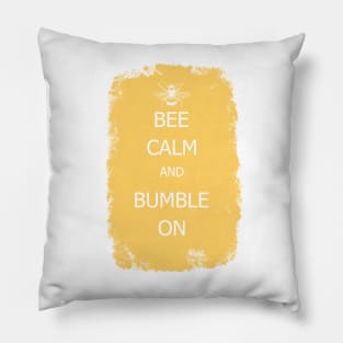 Bee calm and bumble on Pillow