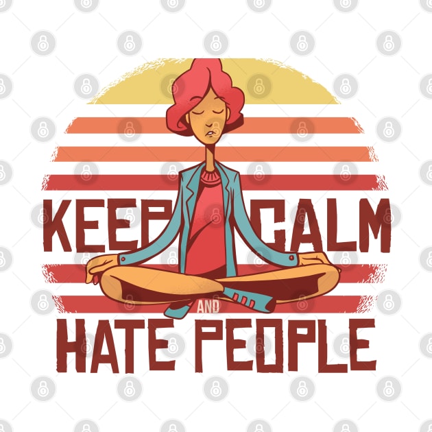 Keep Calm Hate People by MajorCompany