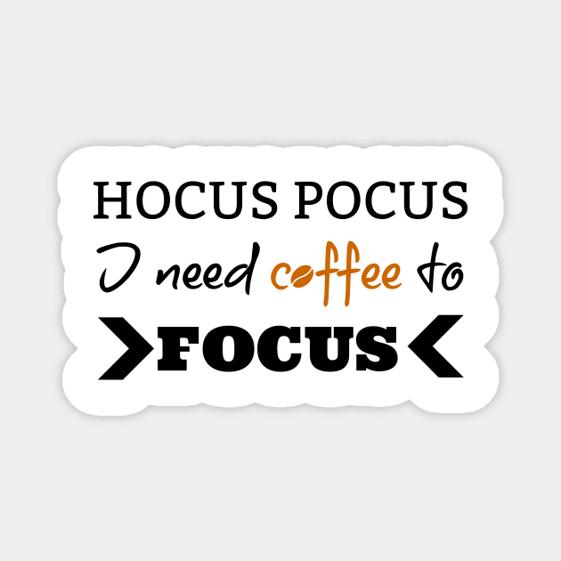 Hocus Pocus I Need Coffee To Focus Funny Halloween Magnet by Suchmugs