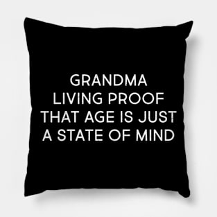 Grandma Living Proof That Age is Just a State of Mind Pillow