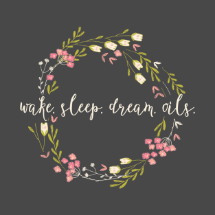 Wake Sleep Dream Oils LIGHT LETTERING T-Shirt