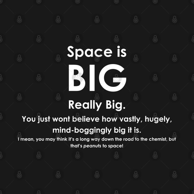 Space is BIG - Hitchhikers Guide to the Galaxy - dark background by lyricalshirts