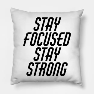 Stay Focused Stay Strong Pillow