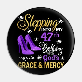 Stepping Into My 47th Birthday With God's Grace & Mercy Bday Pin