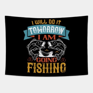 I Will Do It Tomorrow  I Am  Going Fishing Tapestry