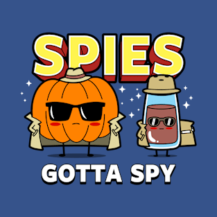 Spies gotta Spy T-Shirt