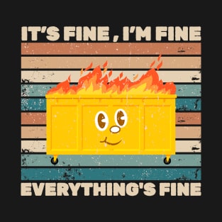 It's Fine I'm Fine Everything's Fine Dumpster On Fire T-Shirt