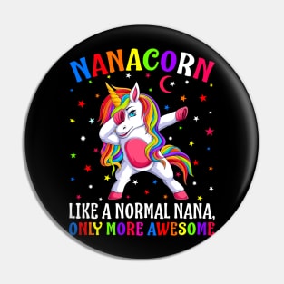 Nanacorn Like A Normal Nana Only More Awesome Unicorn Pin