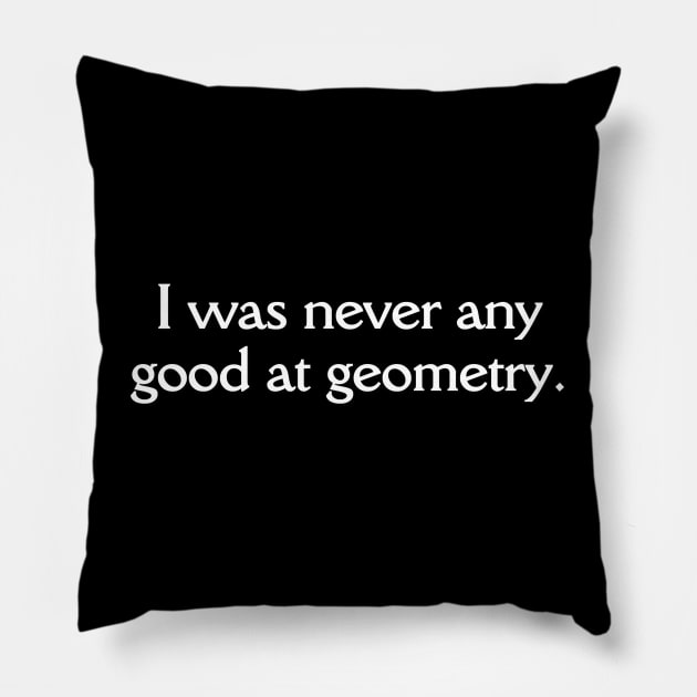Doctor Who Never Good At Geometry Pillow by HDC Designs