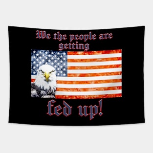 Patriotic WE THE PEOPLE ARE GETTING FED UP Tapestry