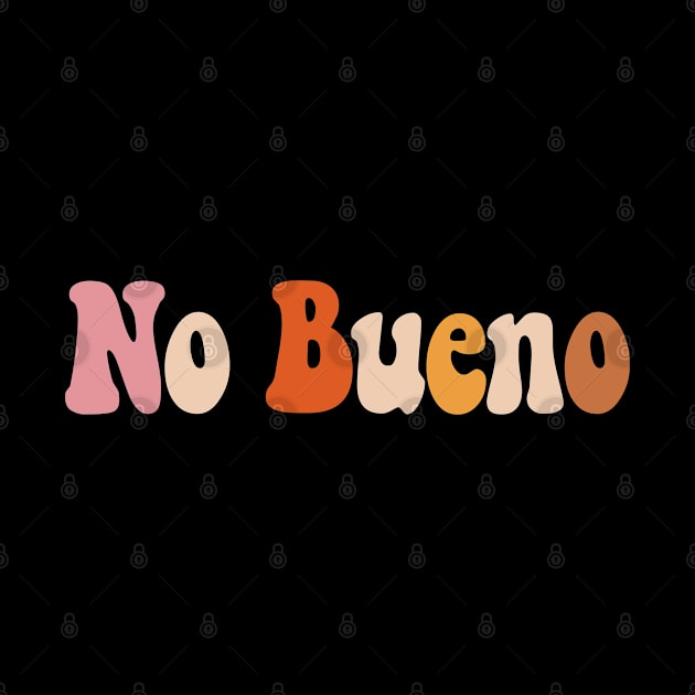 No Bueno Funny Spanish One Liner Español Latino Retro by zap