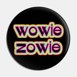 Wowie Zowie Pin