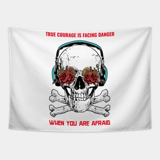 True courage is facing danger when you afraid Tapestry