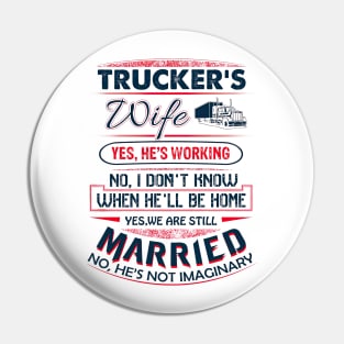 Funny Trucker's Wife Yes He Is Working We Are Still Married Pin