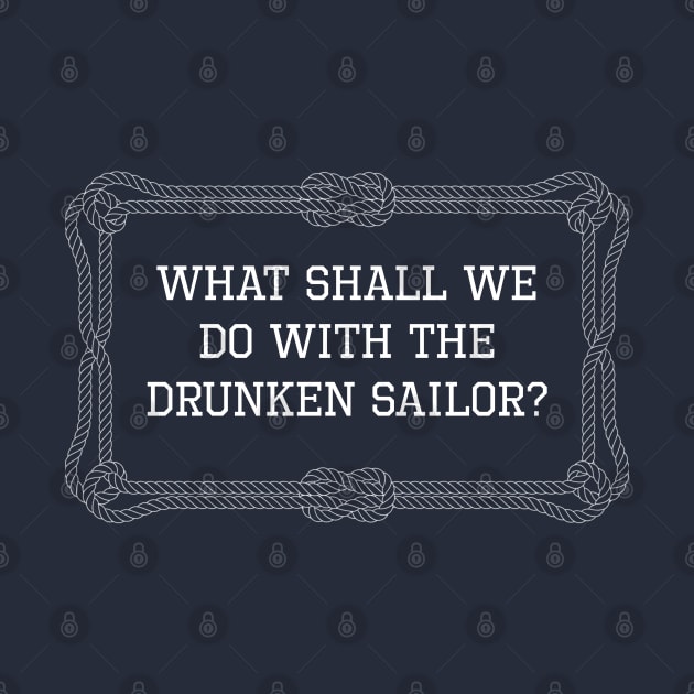 What shall we do with the drunken sailor? by KLEDINGLINE