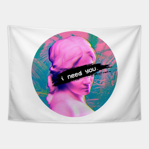 I Need You Tapestry by Street Clothes