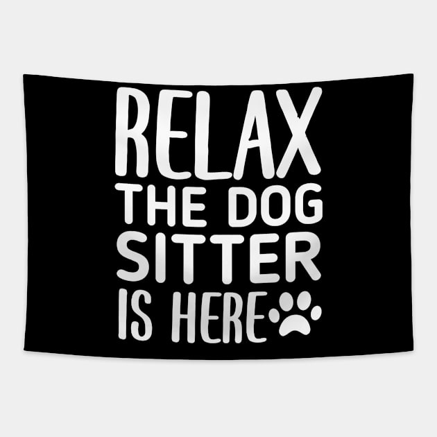 Relax The Dog Sitter Is Here - Funny Dogs Sitting Quote Tapestry by retroparks