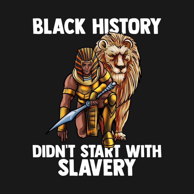 Black History Didn't Start With Slavery African American by Rengaw Designs