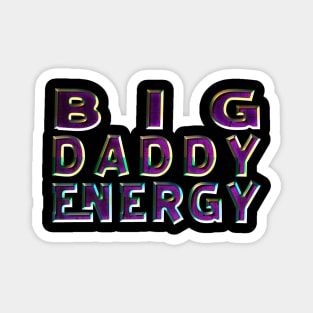 Big Daddy Energy Magnet