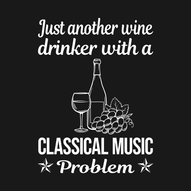 Funny Wine Drinker Classical Music by lainetexterbxe49