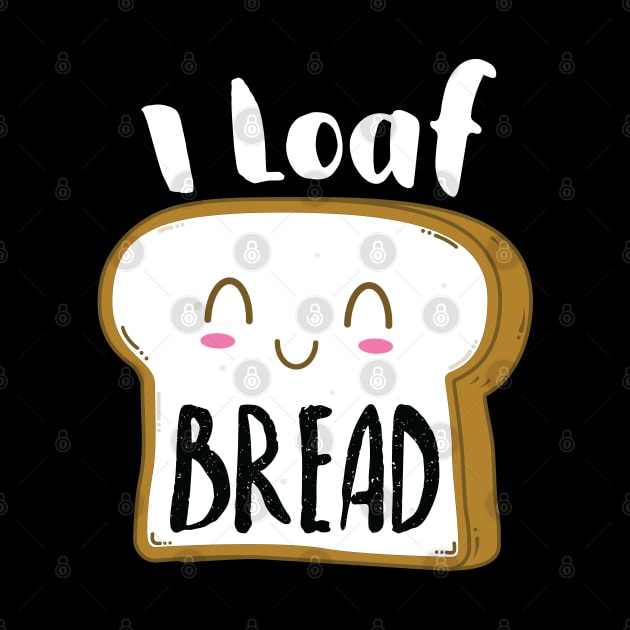 I Loaf Bread by stuffbyjlim