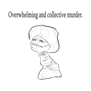 Old Man Mushroom - Overwhelming and Collective Murder T-Shirt