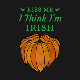 Kiss me, I Think I'm Irish T-Shirt