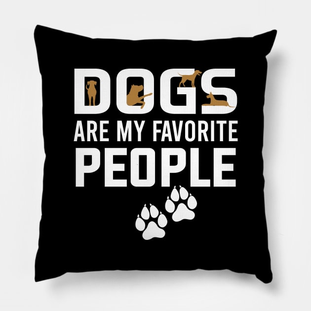 dogs are my favorite people Pillow by DragonTees