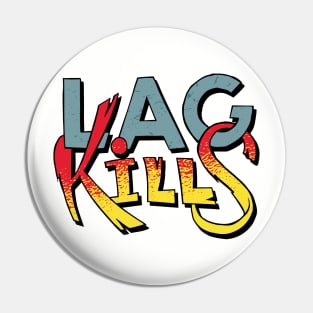 Lag Kills Gamer Pin