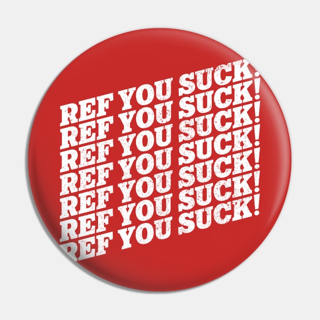 REF YOU SUCK! Sports Fan Chant Pin by darklordpug