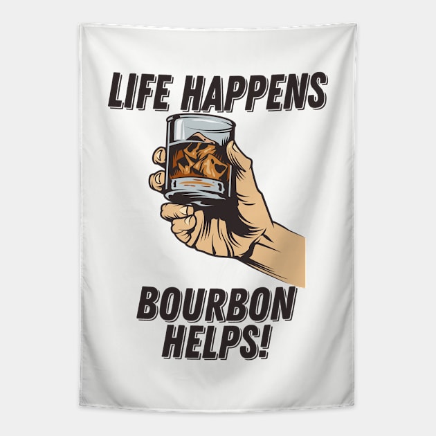 Bourbon - Life Happens Bourbon Helps Tapestry by Kudostees