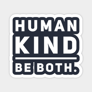 Human Kind. Be Both. Magnet