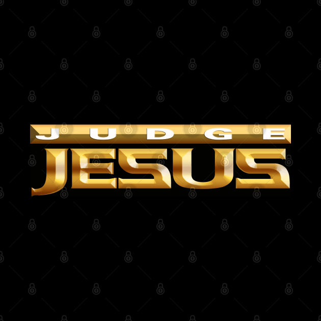 Judge Jesus by CalledandChosenApparel