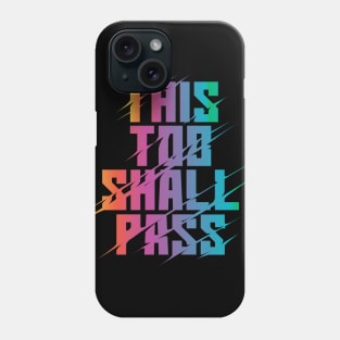 This Too Shall Pass Rainbow Phone Case