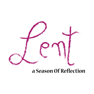 Lent a season of reflection T-Shirt